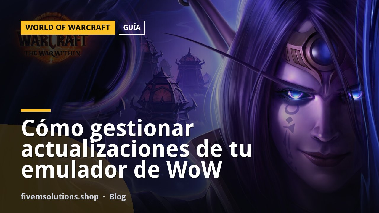 Cómo gestionar actualizaciones de tu emulador de WoW