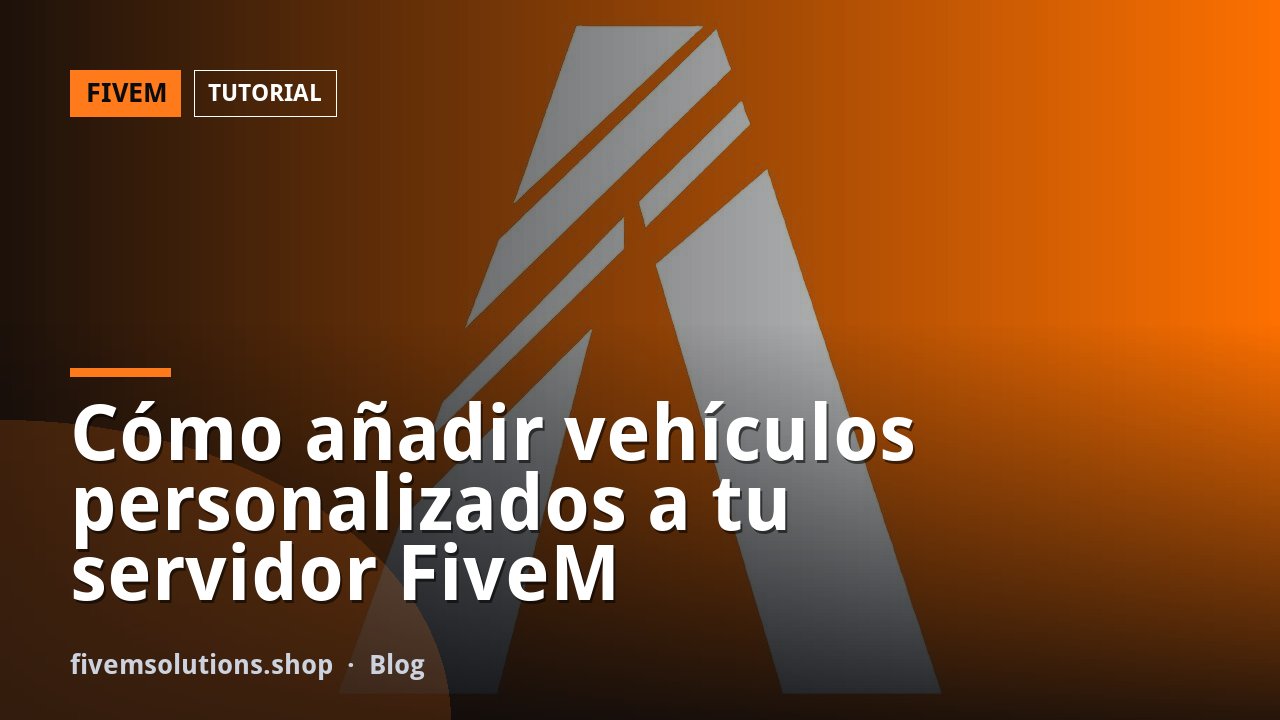 Cómo añadir vehículos personalizados a tu servidor FiveM