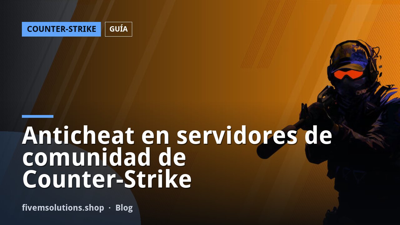 Anticheat en servidores de comunidad de Counter-Strike