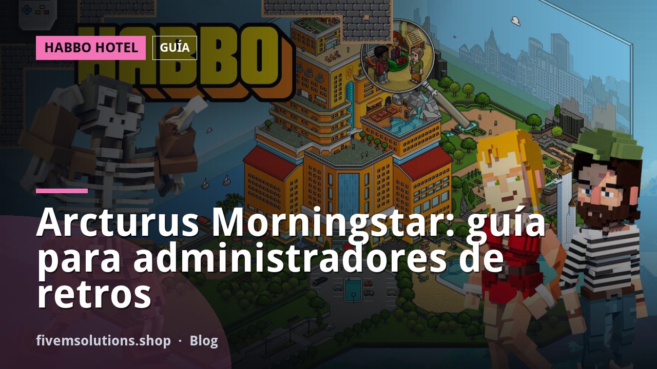 Arcturus Morningstar: guía para administradores de retros