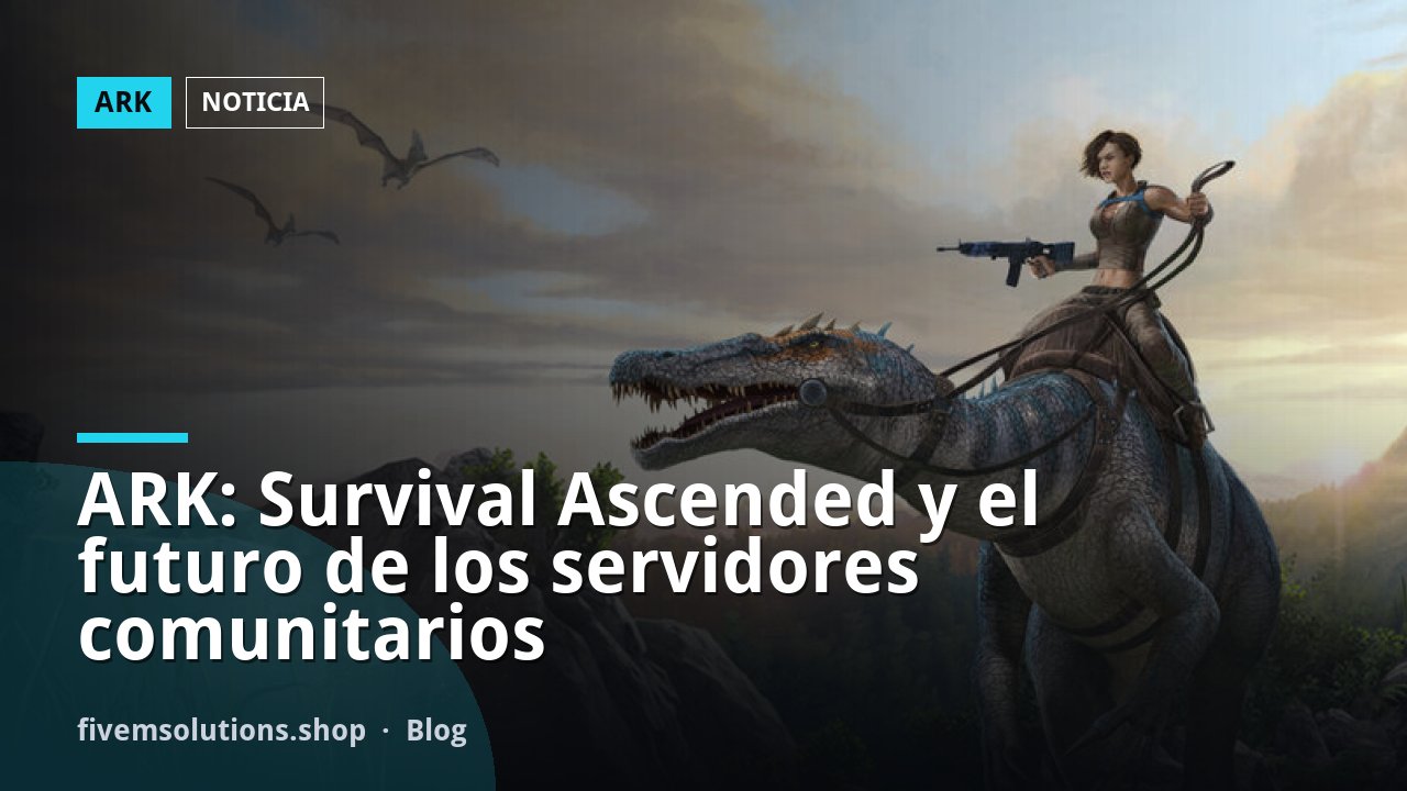 ARK: Survival Ascended y el futuro de los servidores comunitarios
