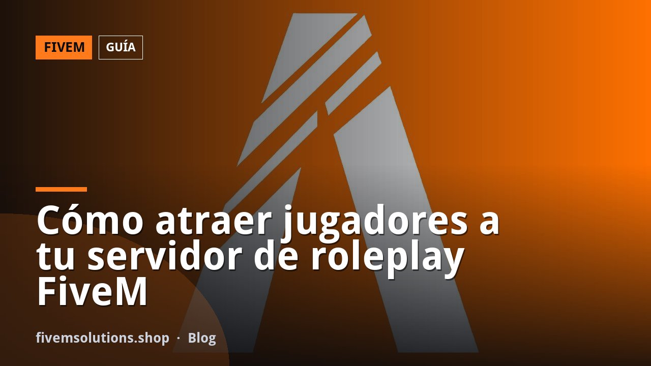 Cómo atraer jugadores a tu servidor de roleplay FiveM