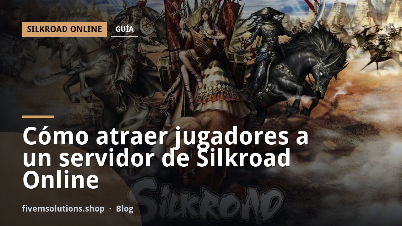 Cómo atraer jugadores a un servidor de Silkroad Online