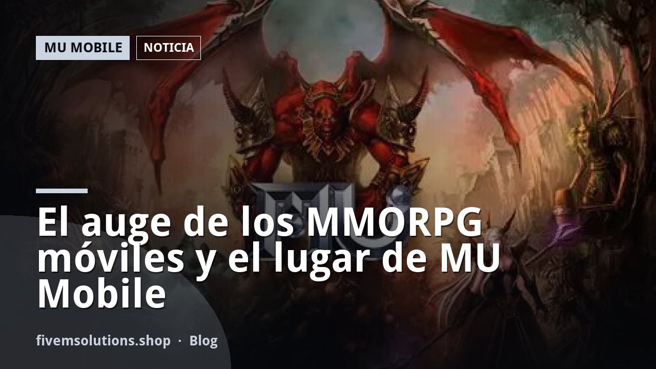 El auge de los MMORPG móviles y el lugar de MU Mobile