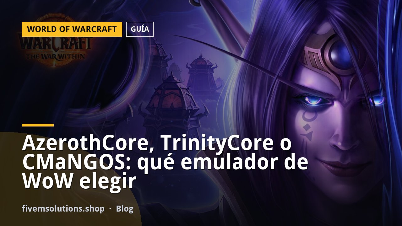 AzerothCore, TrinityCore o CMaNGOS: qué emulador de WoW elegir