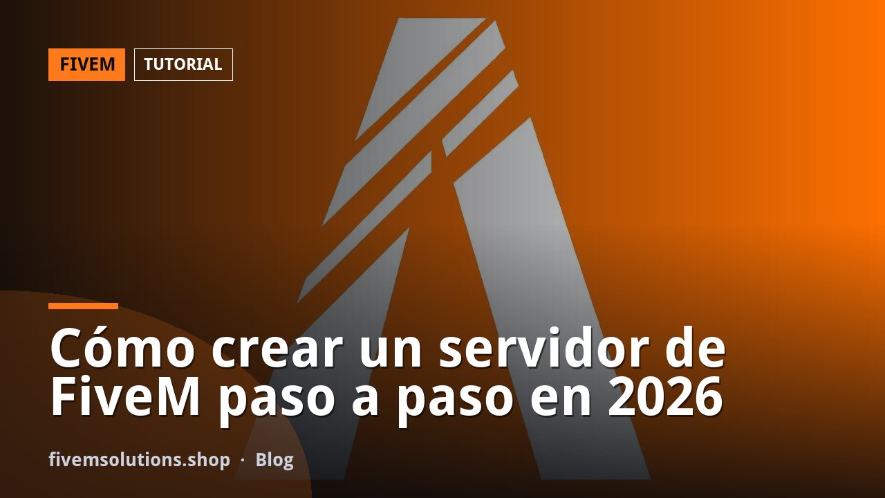 Cómo crear un servidor de FiveM paso a paso en 2026