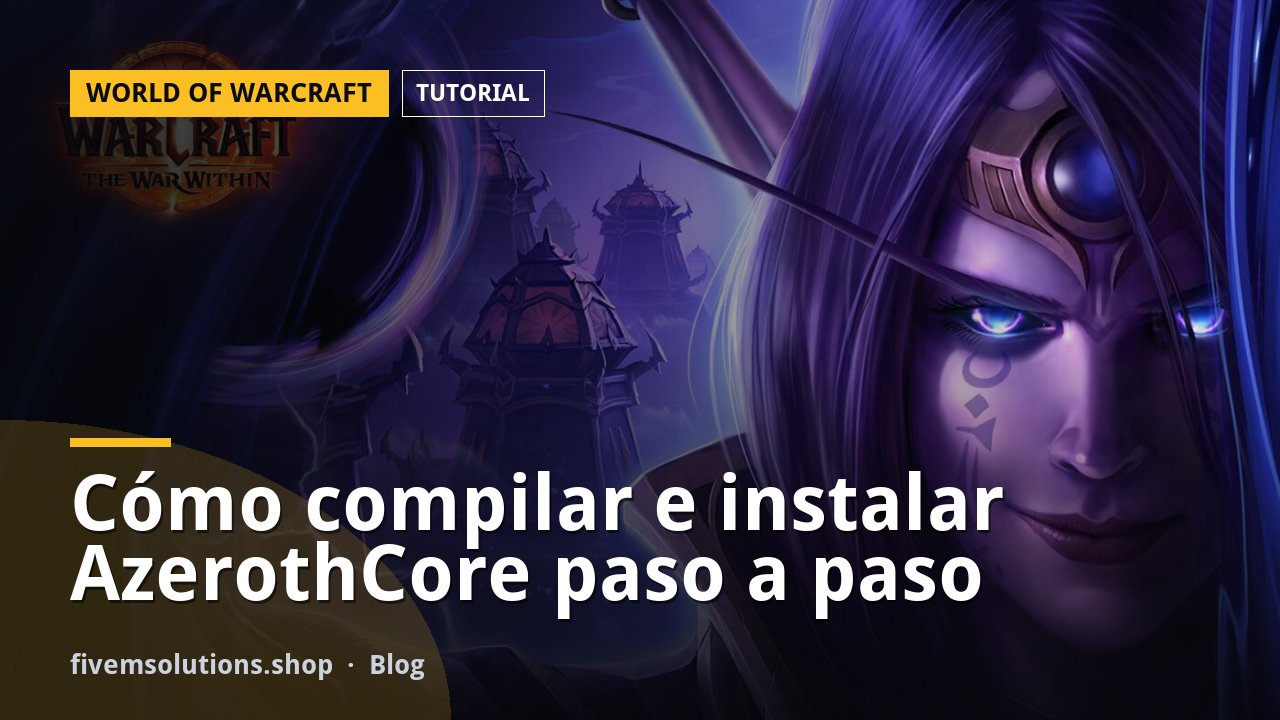 Cómo compilar e instalar AzerothCore paso a paso
