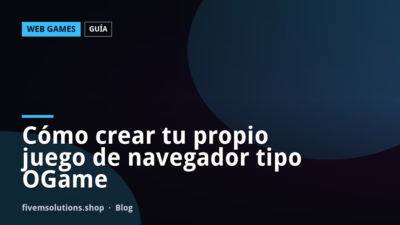 Cómo crear tu propio juego de navegador tipo OGame