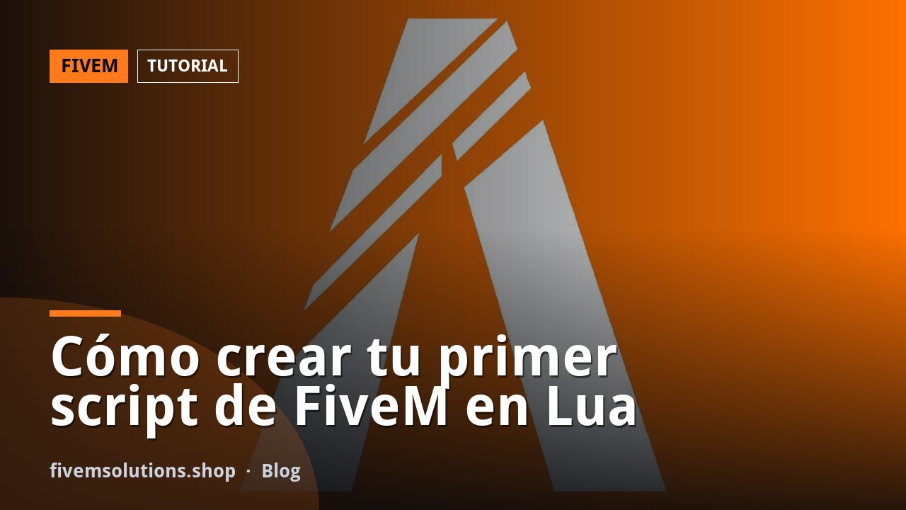 Cómo crear tu primer script de FiveM en Lua
