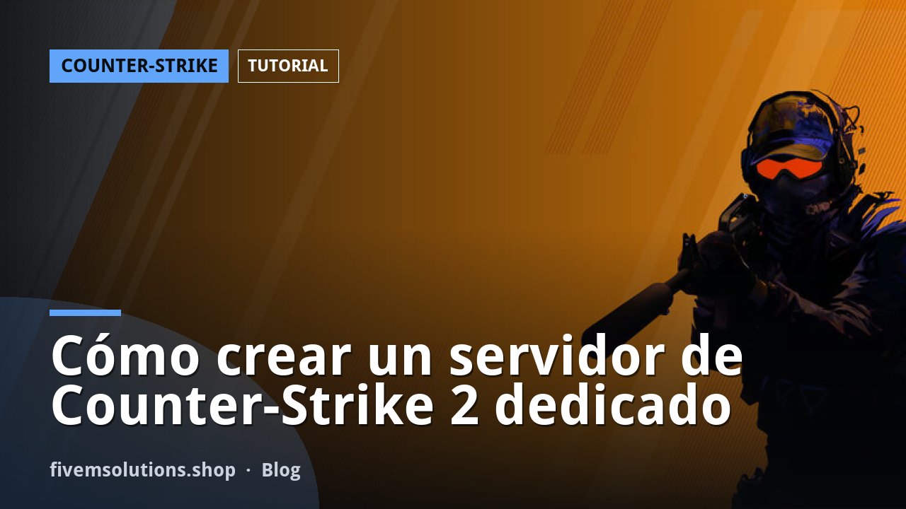 Cómo crear un servidor de Counter-Strike 2 dedicado
