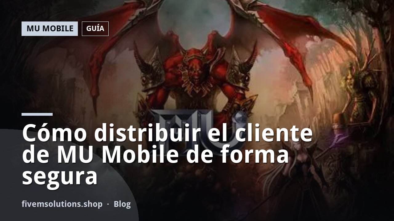 Cómo distribuir el cliente de MU Mobile de forma segura