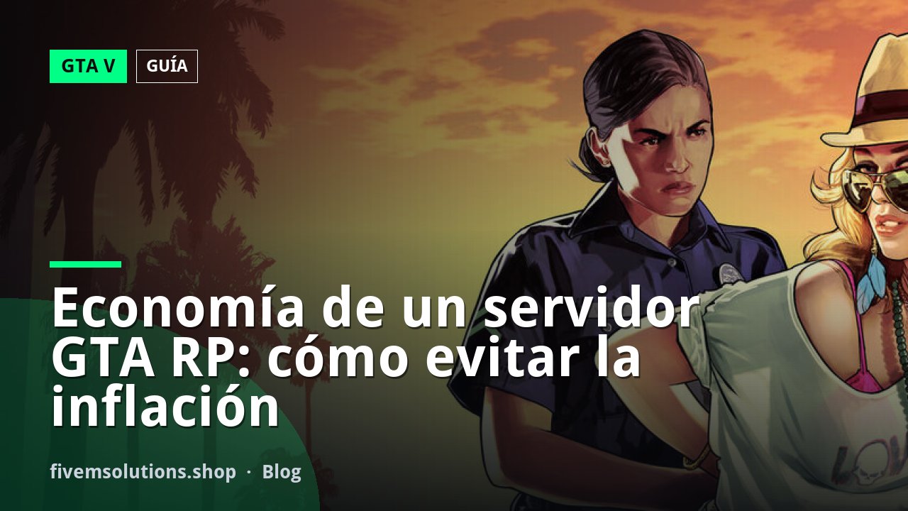 Economía de un servidor GTA RP: cómo evitar la inflación