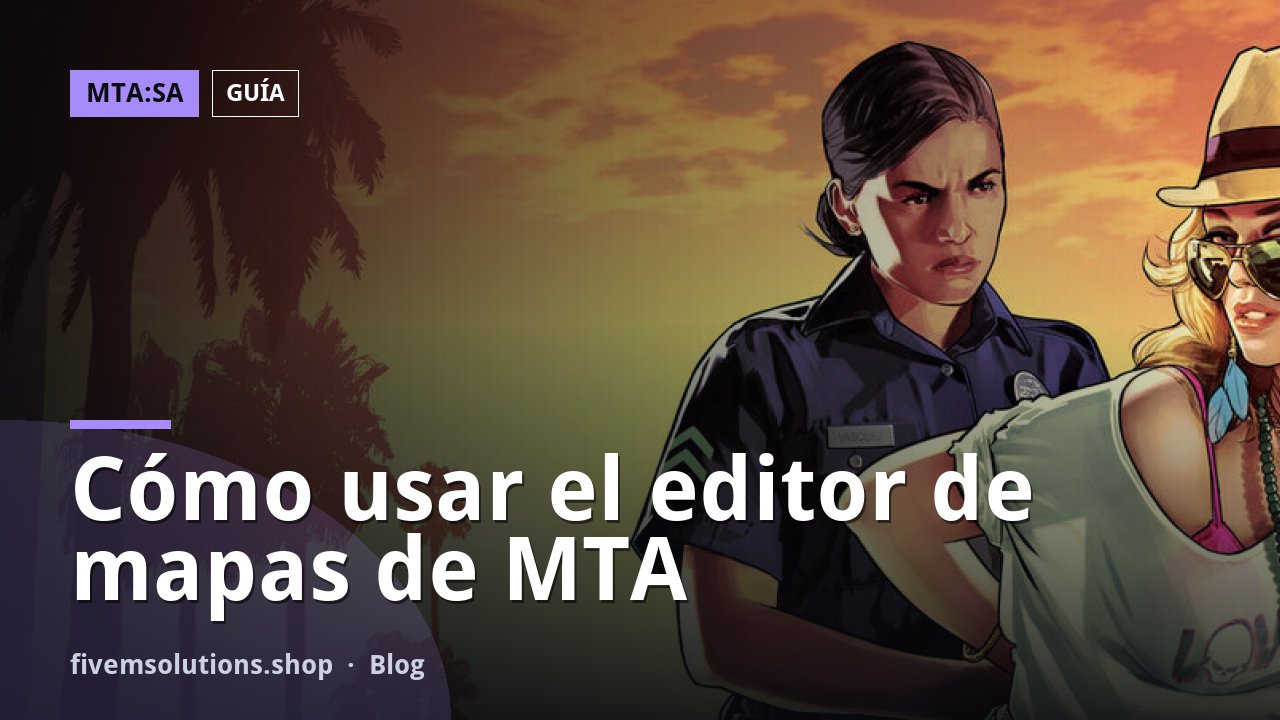 Cómo usar el editor de mapas de MTA