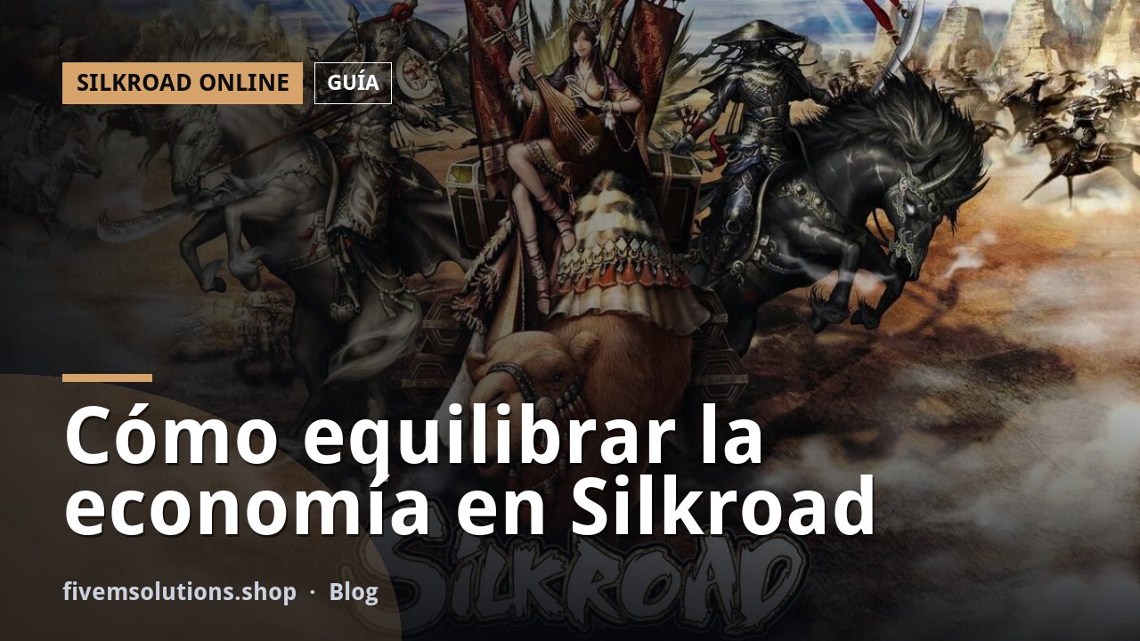 Cómo equilibrar la economía en Silkroad