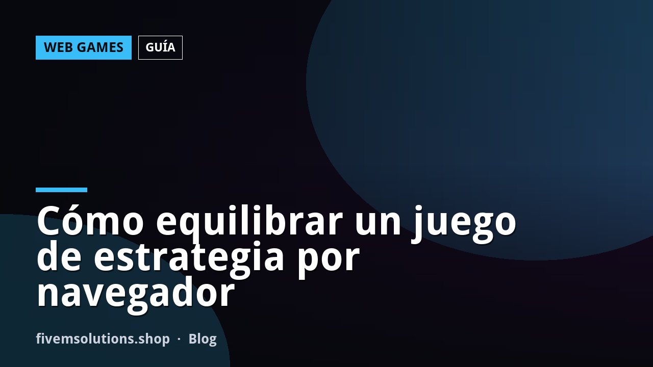 Cómo equilibrar un juego de estrategia por navegador