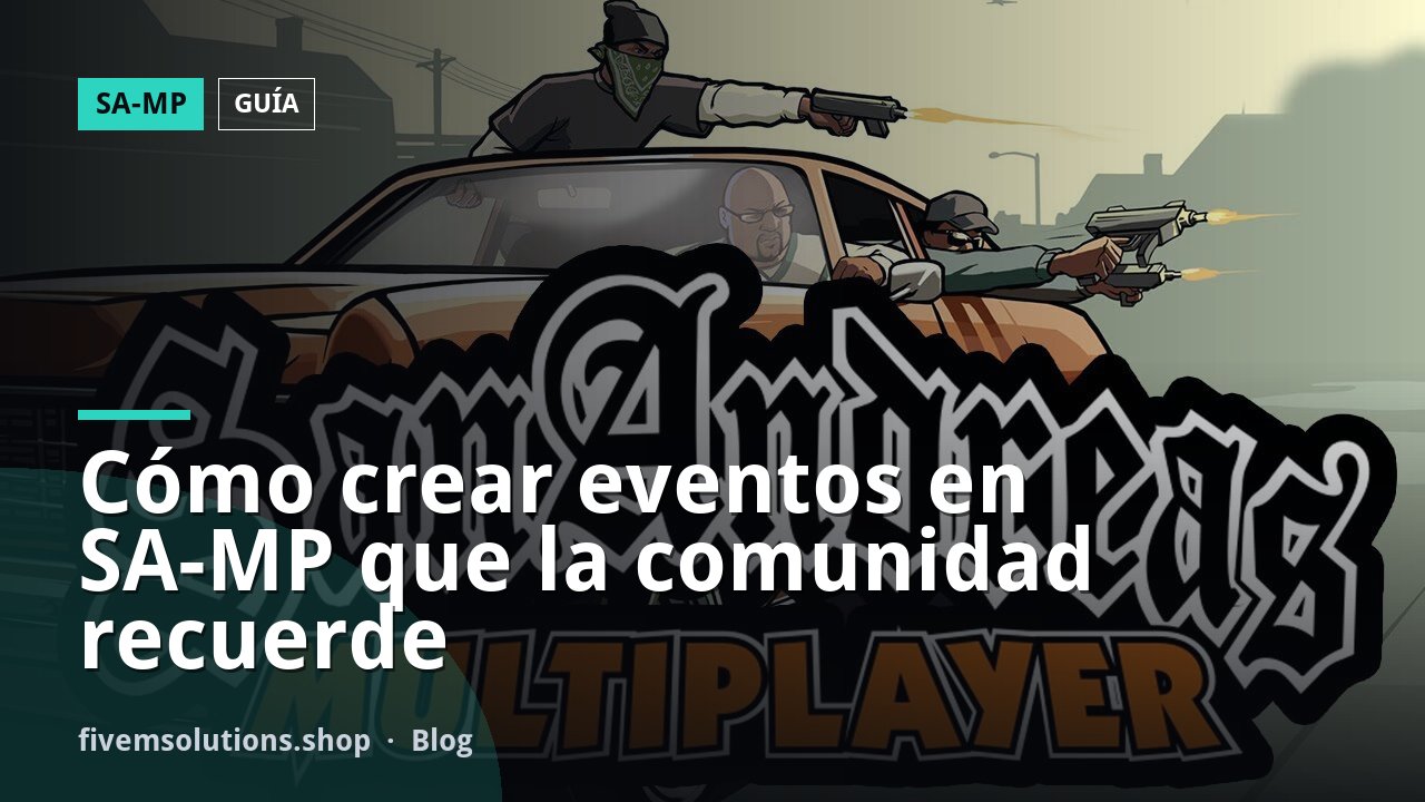 Cómo crear eventos en SA-MP que la comunidad recuerde