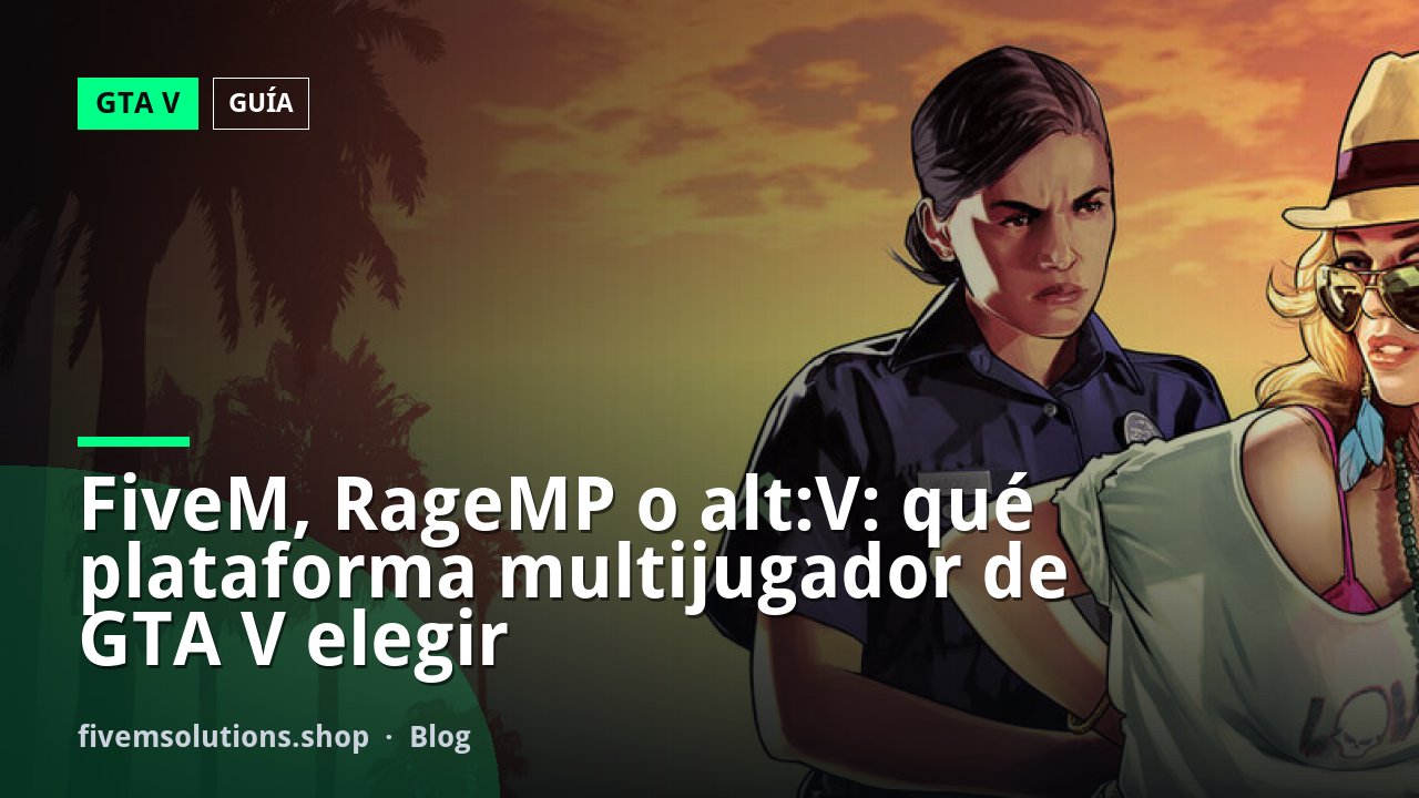 FiveM, RageMP o alt:V: qué plataforma multijugador de GTA V elegir