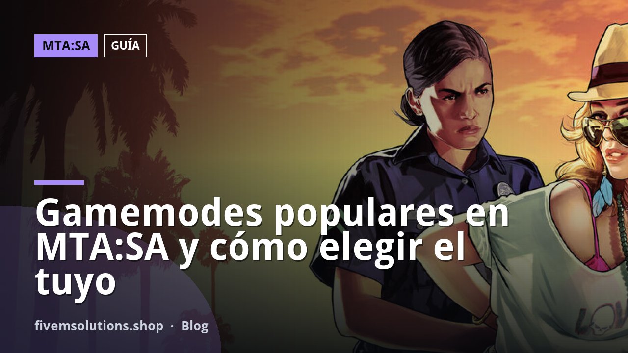 Gamemodes populares en MTA:SA y cómo elegir el tuyo