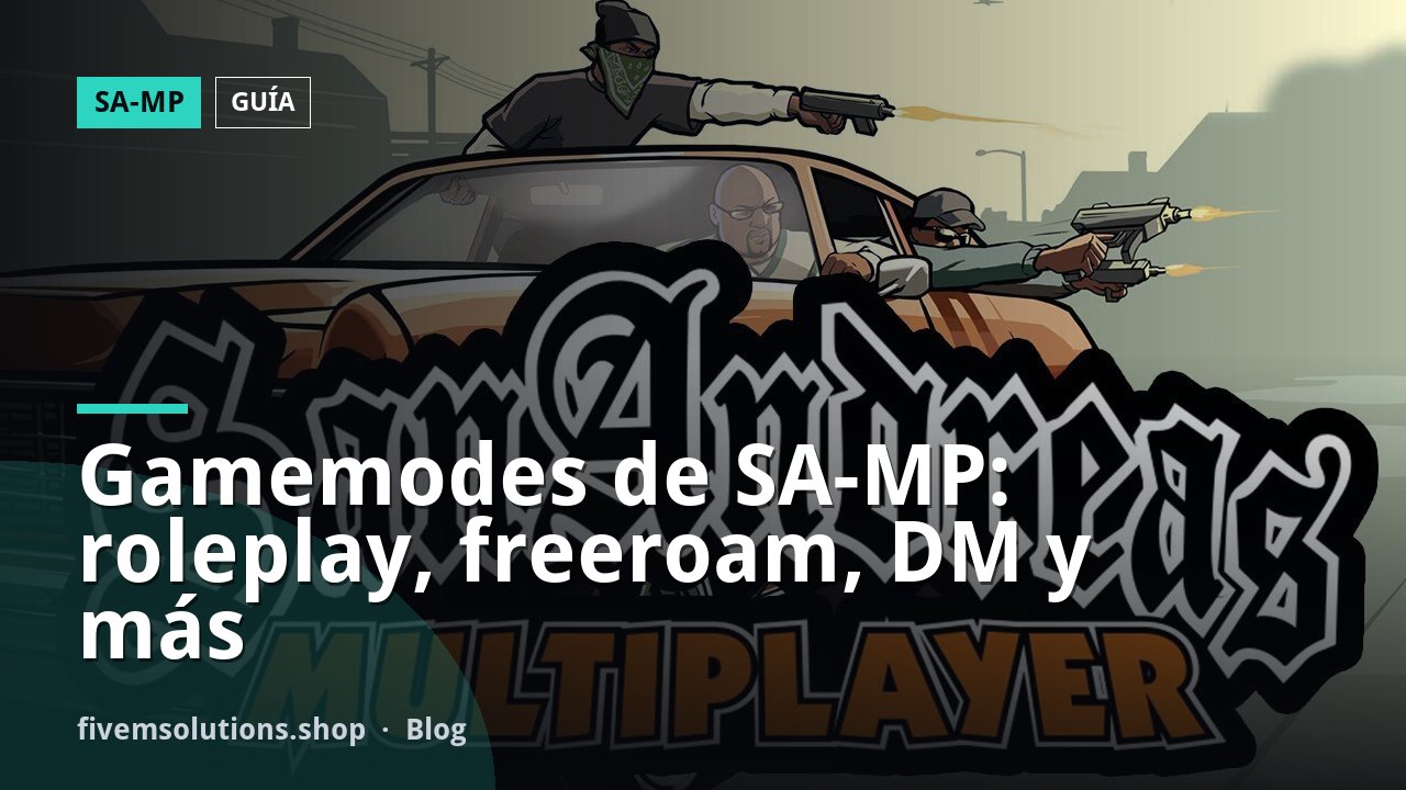 Gamemodes de SA-MP: roleplay, freeroam, DM y más