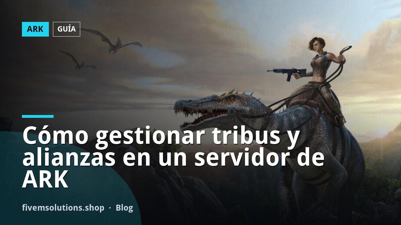 Cómo gestionar tribus y alianzas en un servidor de ARK