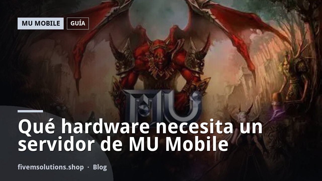 Qué hardware necesita un servidor de MU Mobile
