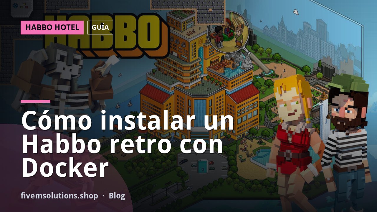 Cómo instalar un Habbo retro con Docker