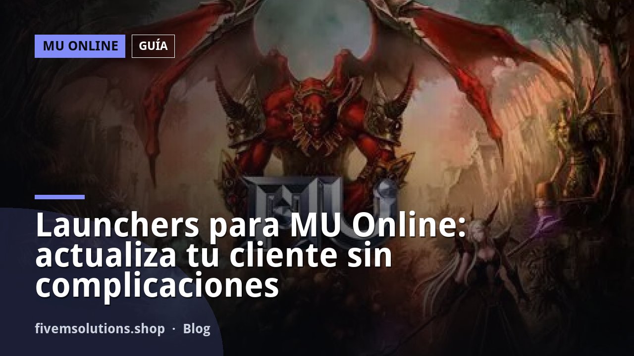 Launchers para MU Online: actualiza tu cliente sin complicaciones