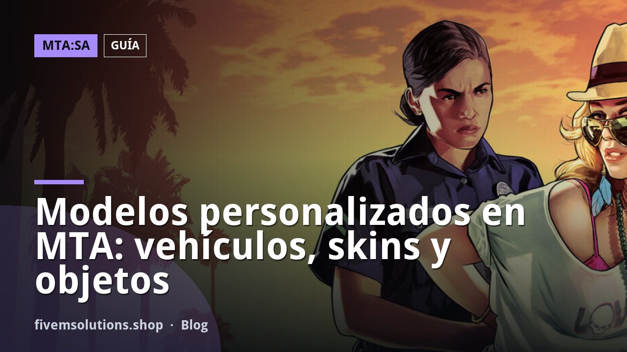 Modelos personalizados en MTA: vehículos, skins y objetos