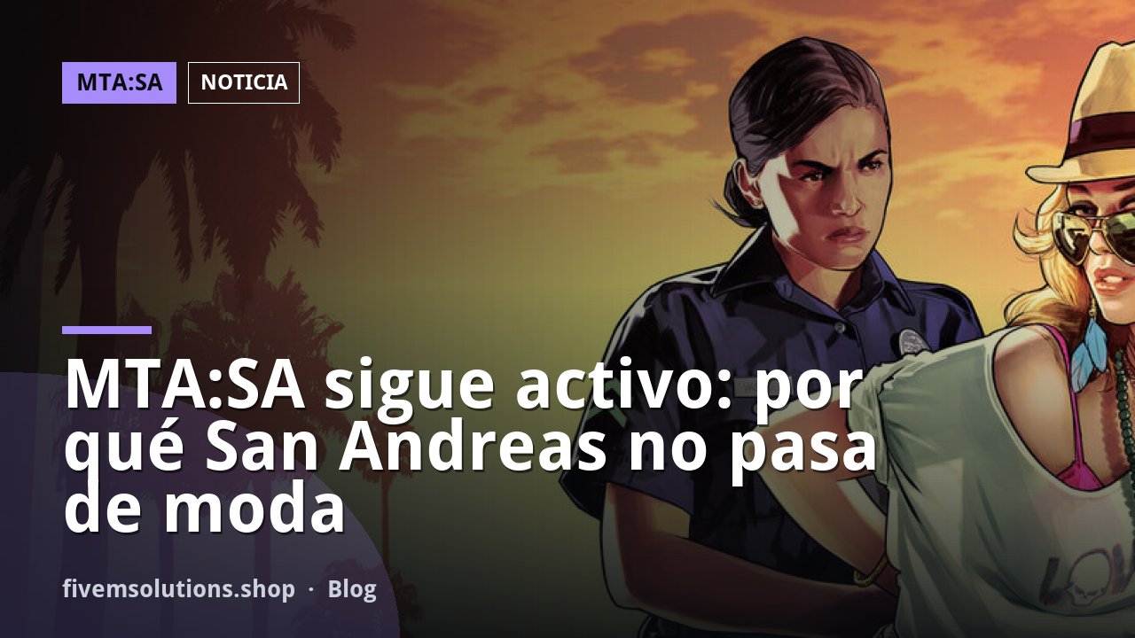 MTA:SA sigue activo: por qué San Andreas no pasa de moda