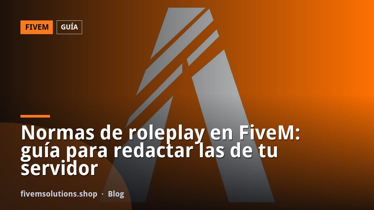 Normas de roleplay en FiveM: guía para redactar las de tu servidor