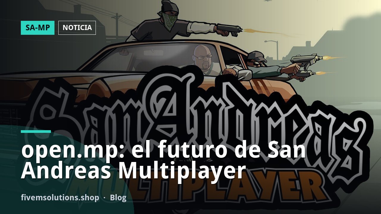 open.mp: el futuro de San Andreas Multiplayer