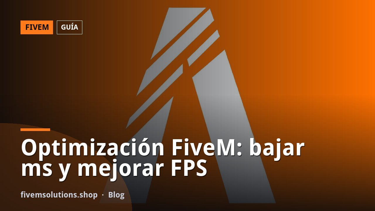 Optimización FiveM: bajar ms y mejorar FPS