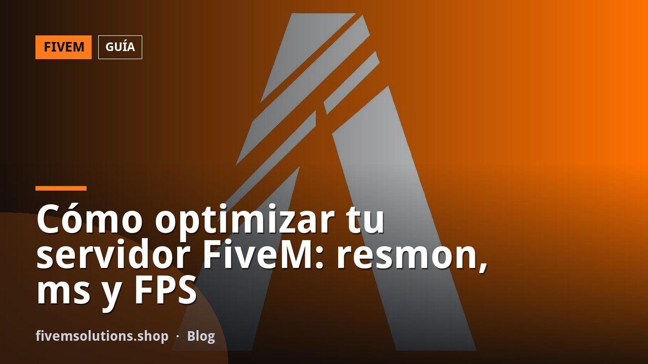 Cómo optimizar tu servidor FiveM: resmon, ms y FPS