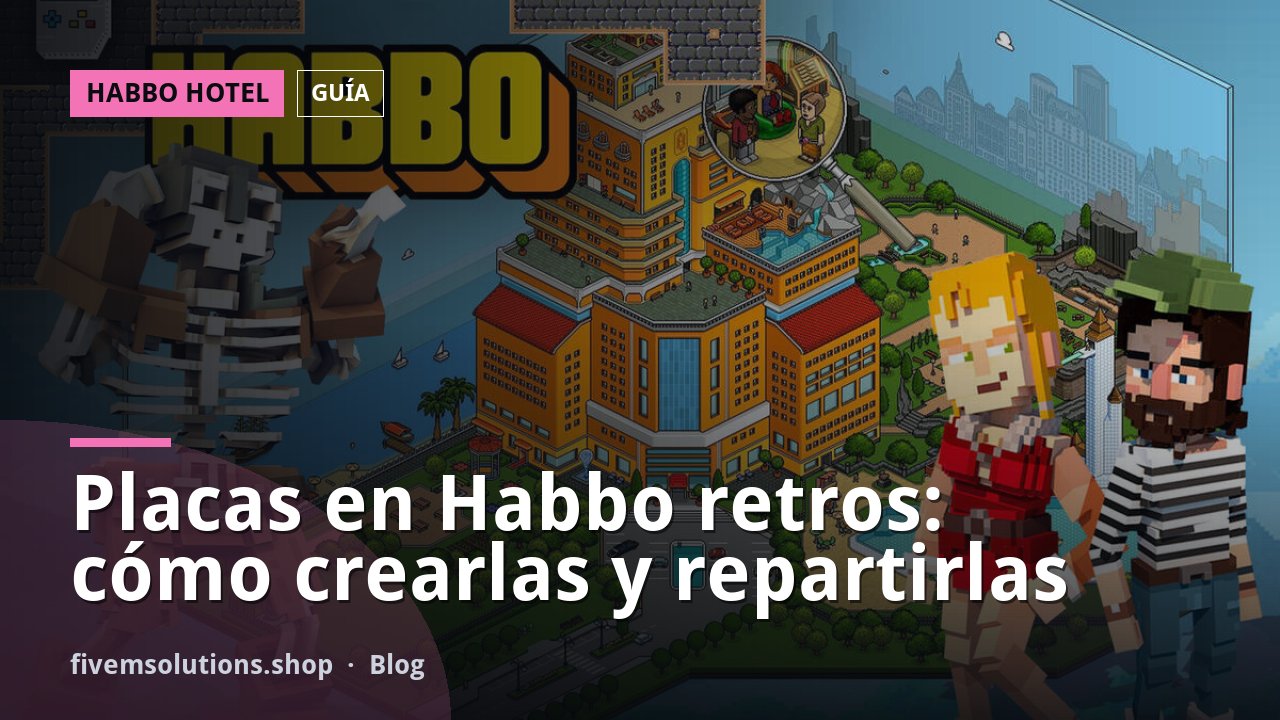 Placas en Habbo retros: cómo crearlas y repartirlas