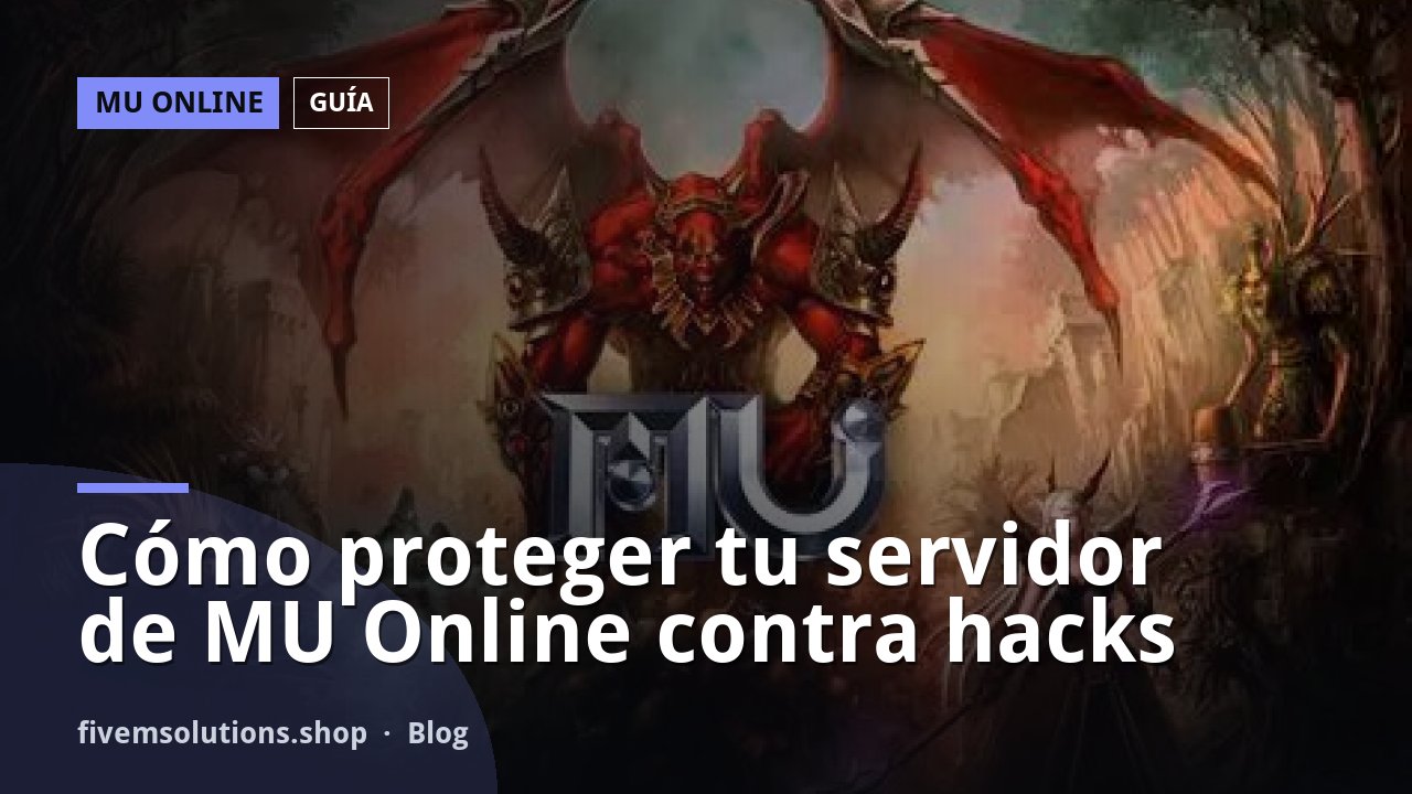 Cómo proteger tu servidor de MU Online contra hacks