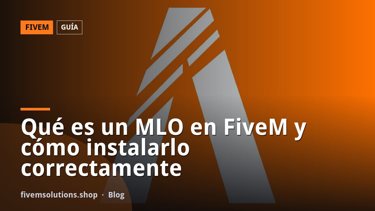 Qué es un MLO en FiveM y cómo instalarlo correctamente