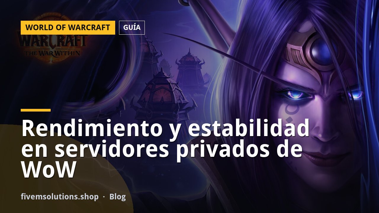 Rendimiento y estabilidad en servidores privados de WoW