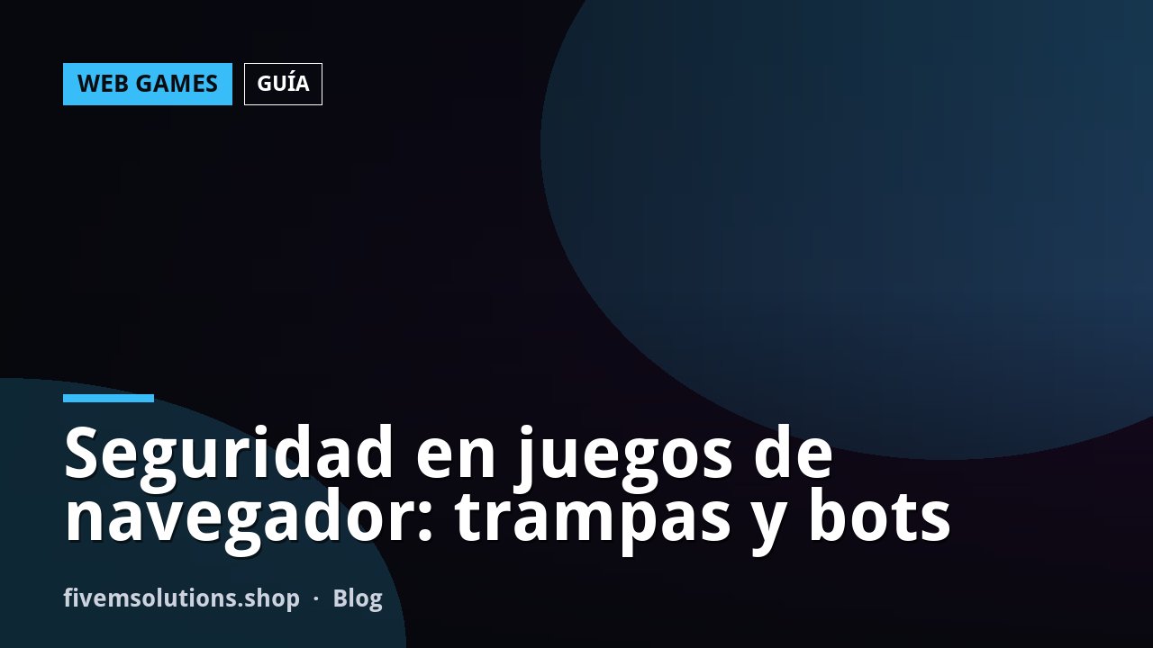 Seguridad en juegos de navegador: trampas y bots