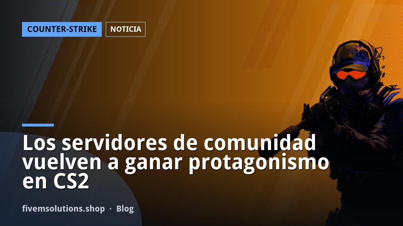 Los servidores de comunidad vuelven a ganar protagonismo en CS2