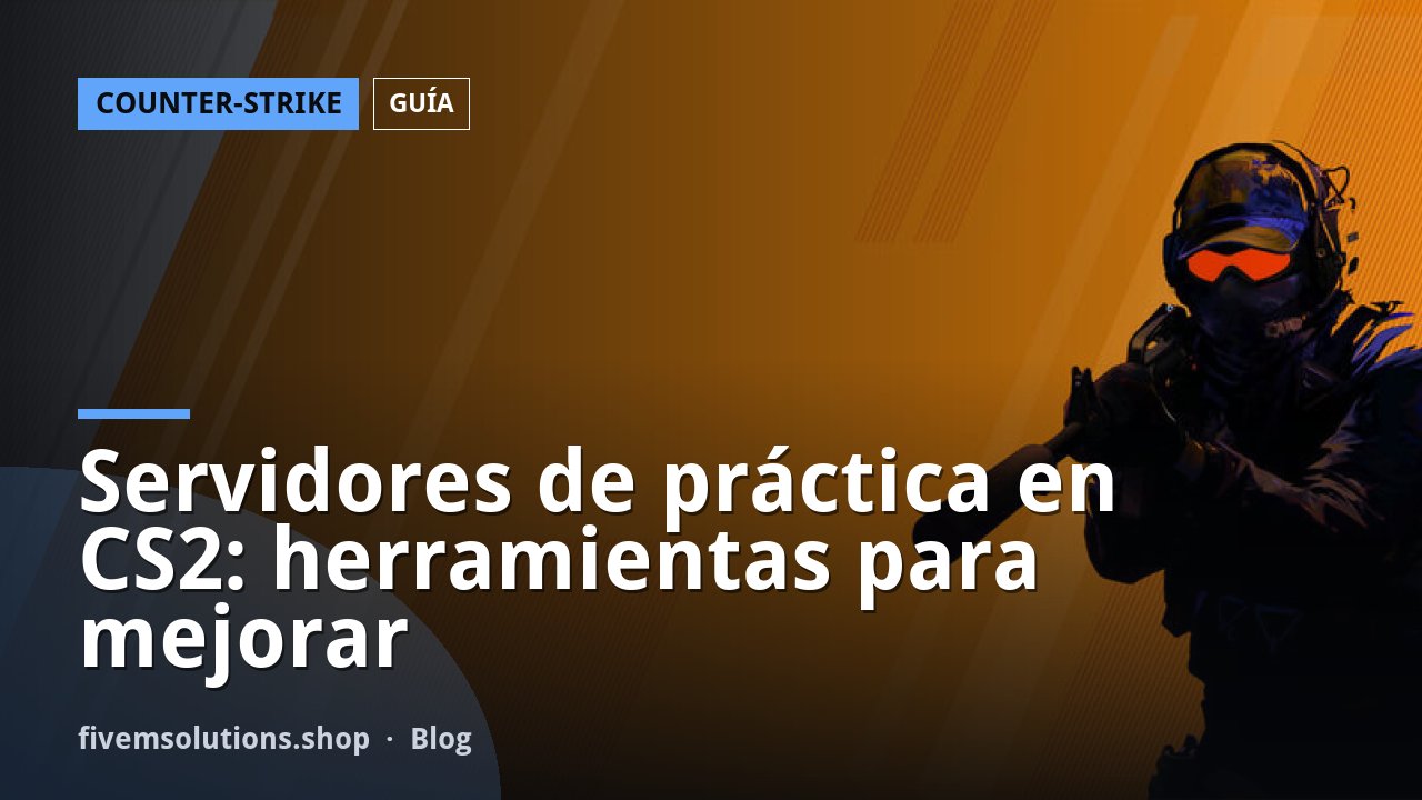 Servidores de práctica en CS2: herramientas para mejorar