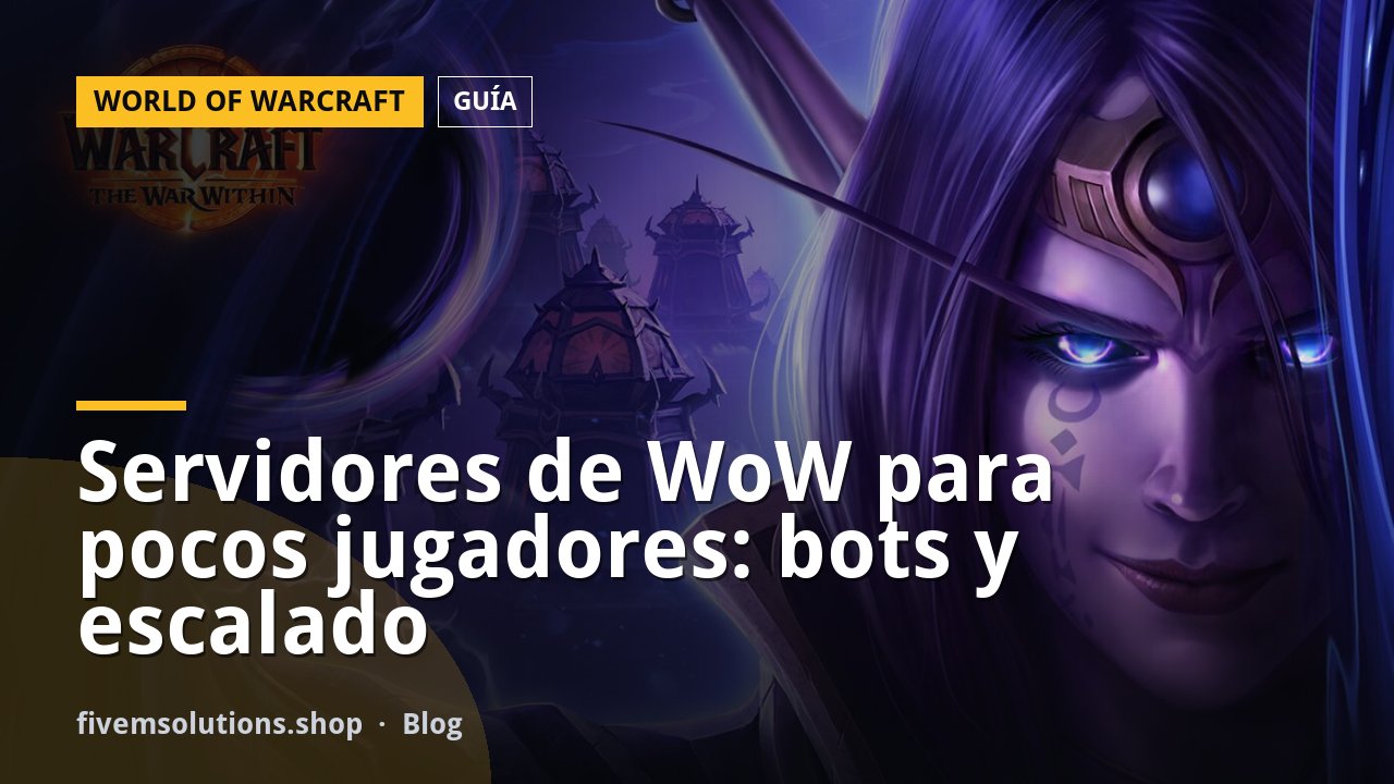 Servidores de WoW para pocos jugadores: bots y escalado