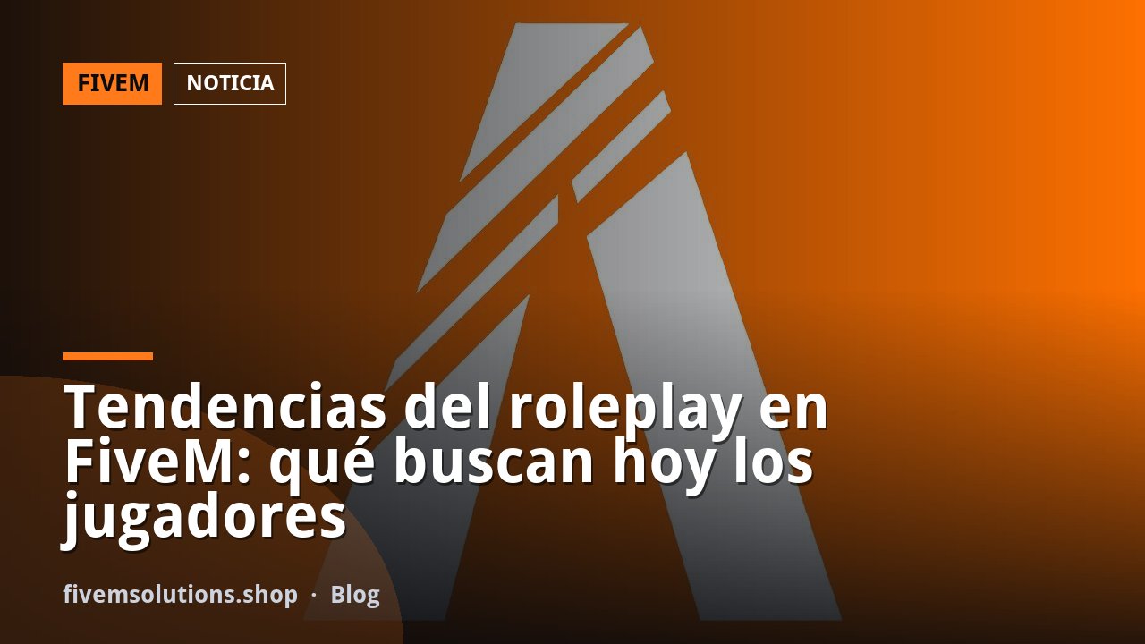 Tendencias del roleplay en FiveM: qué buscan hoy los jugadores
