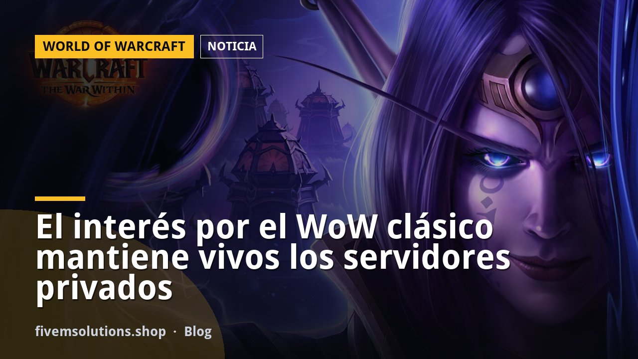 El interés por el WoW clásico mantiene vivos los servidores privados